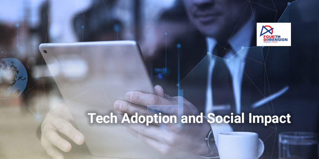 Tech Adoption and Social Impact – Does both have any direct correlation?