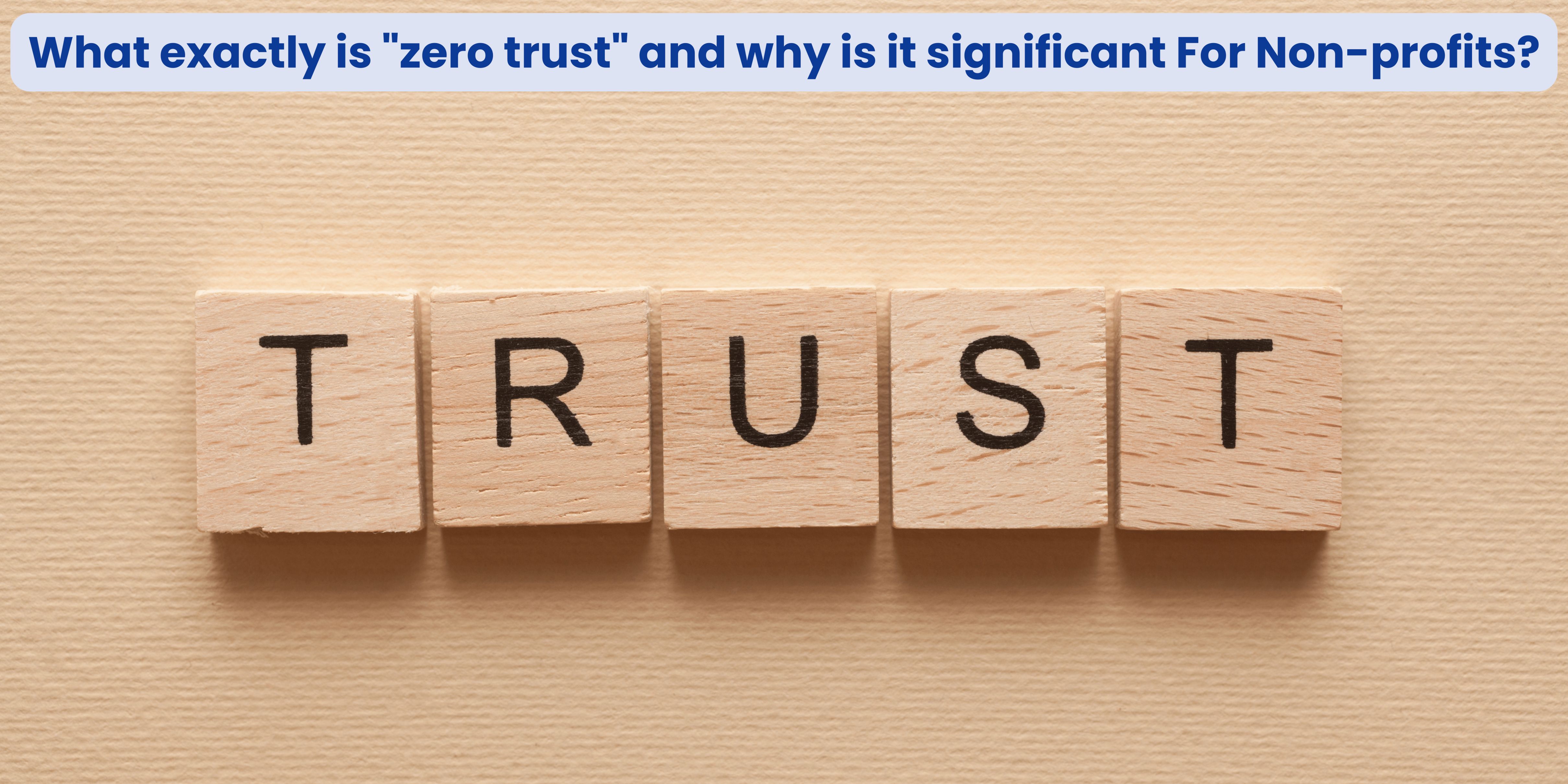 What exactly is "zero trust" and why is it significant For Non-profits?