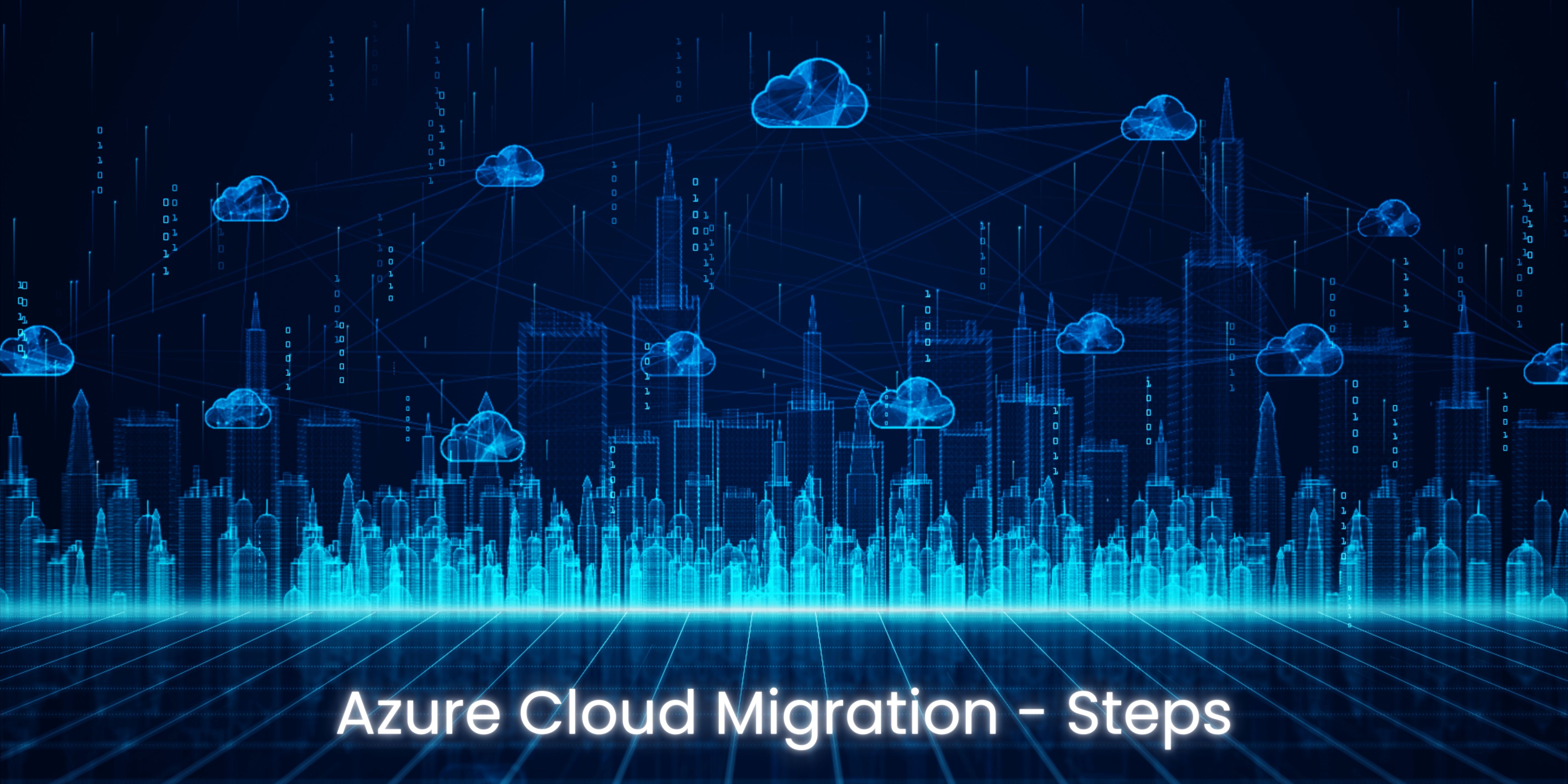 Azure Cloud Migration - Steps